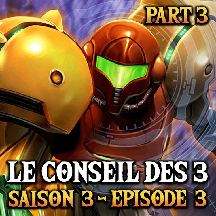 cover art for S03E03 - PART 3 - Les tests du Conseil (Metroid Prime, Fire Emblem, Kirby, Octopath Traveler II, Project Zero)