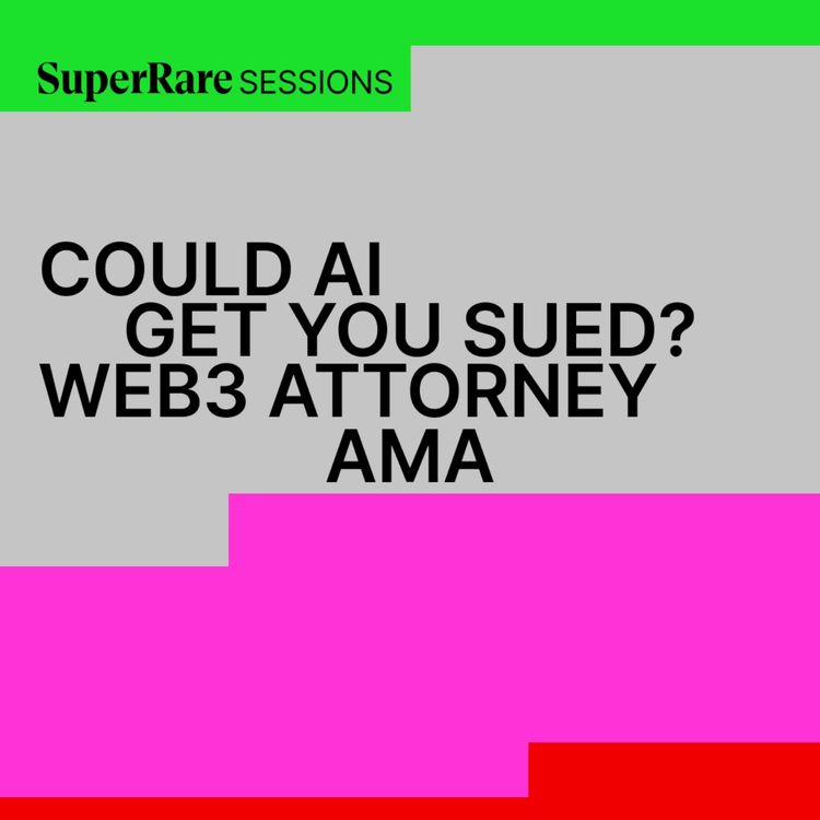 cover art for SuperRare Sessions: Could AI Get You Sued?