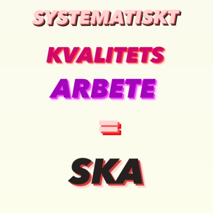 cover art for #10 Systematiskt Kvalitetsarbete = SKA