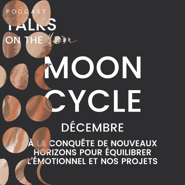 cover art for #MoonCycle Décembre - À la Conquête de Nouveaux Horizons pour équilibrer l’émotionnel et nos projets