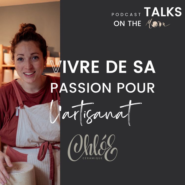 cover art for #MoonPreneur - Vivre de sa passion pour l'artisanat, avec Chloé Céramique