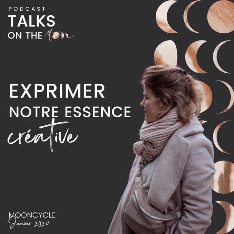 cover art for Exprimer notre essence créative - #MoonCycle Janvier 2024