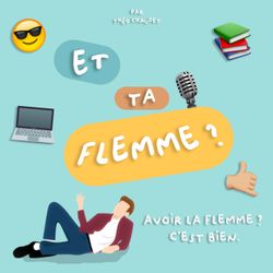 cover art for Et ta flemme ? - Le podcast de la création et l'entrepreneuriat étudiant