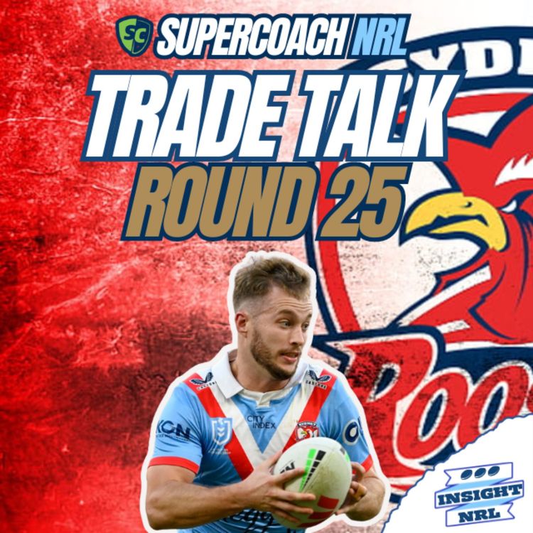 cover art for Round 25 Trades & Team Lists | Cleary Replacements Galore! NRL Supercoach 2024