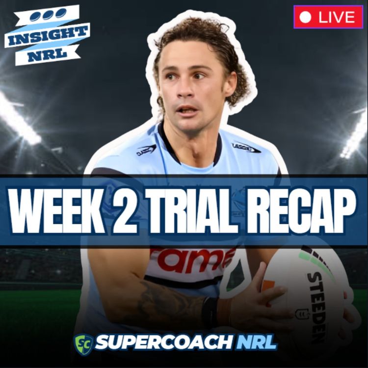 cover art for NRL SuperCoach | Trial Recap Week 2 | Nicho Creates More Questions