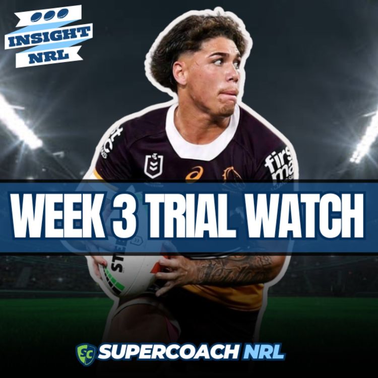 cover art for NRL Trial Watchlist | Week 3