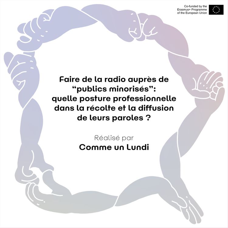 cover art for Faire de la radio avec des publics minorisés : quelle posture dans la récolte et la diffusion de leurs paroles ?