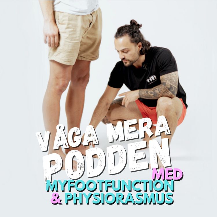 cover art for #96 Förändra Fötterna på 30 dagar! - Livsförändrande Fot Challange med Myfootfunction & Physiorasmus