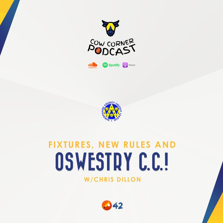 cover art for Cow Corner - Ep 42 - Fixtures, New Rules & Oswestry C.C.!