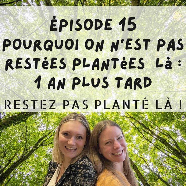 cover art for Pourquoi on n'est pas restées plantées là : 1 an plus tard