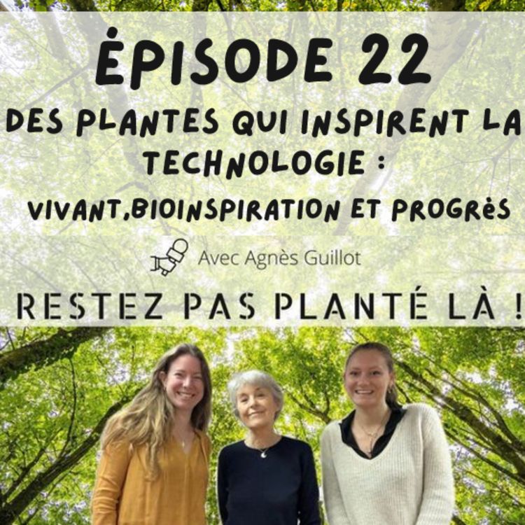 cover art for Des plantes qui inspirent la technologie : vivant, bio inspiration et progrès avec Agnès Guillot 