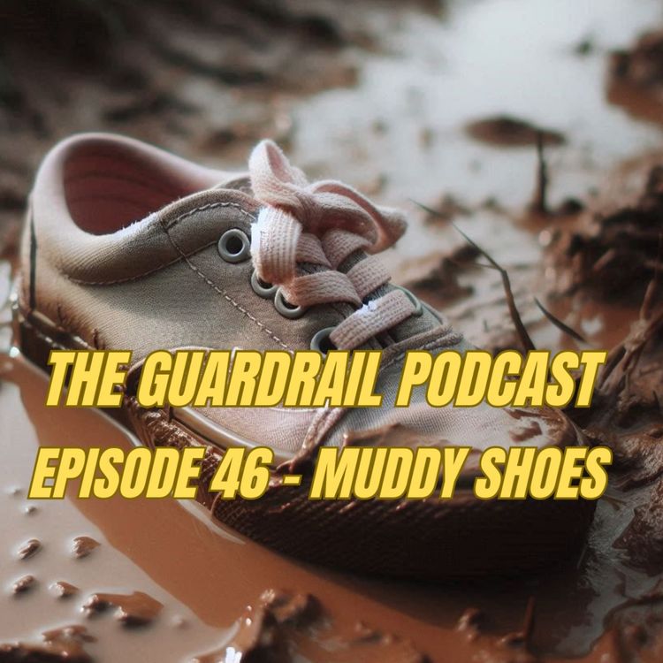 cover art for Episode 46 - Muddy Shoes