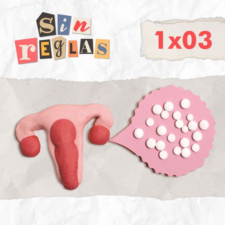 cover art for 1x03 - Endometriosis, normalizar el dolor y demonizar la píldora