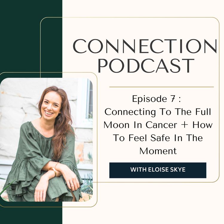 cover art for #7 Connecting To The Full Moon In Cancer + How To Feel Safe In The Moment