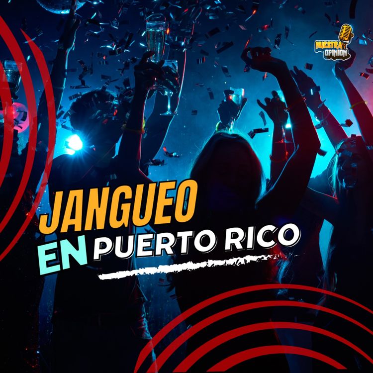 cover art for EP4: ¿Debe el Gobierno de Puerto Rico regular el horario del jangueo?