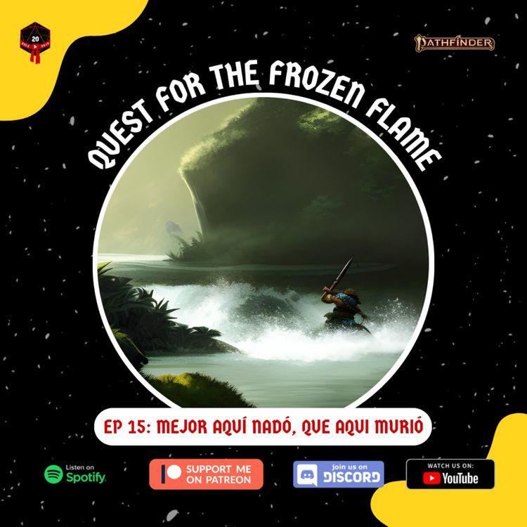 cover art for Quest for the Frozen Flame - Mejor aquí nadó, que aquí murió Ep. 15