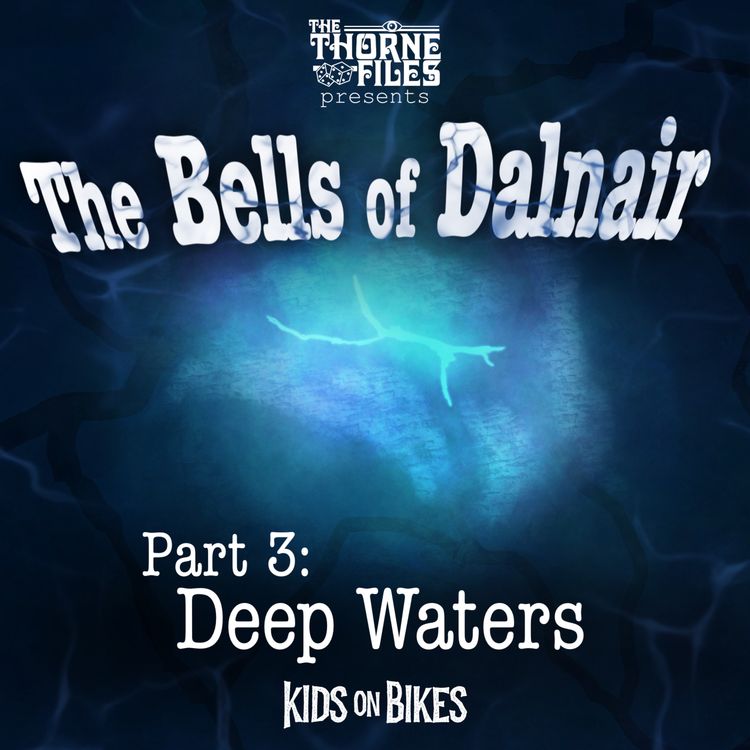 cover art for The Bells of Dalnair | Part 3: Deep Waters | Kids on Bikes
