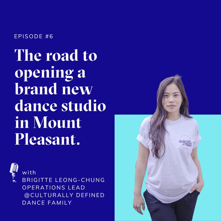 cover art for Episode #6 | The road to opening a brand new dance studio in Mount Pleasant | with Brigitte Leong-Chung