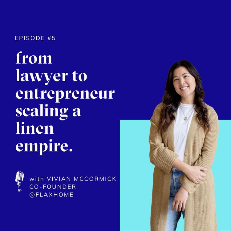 cover art for Episode #5 | From lawyer to entrepreneur scaling a linen empire | with Vivian McCormick