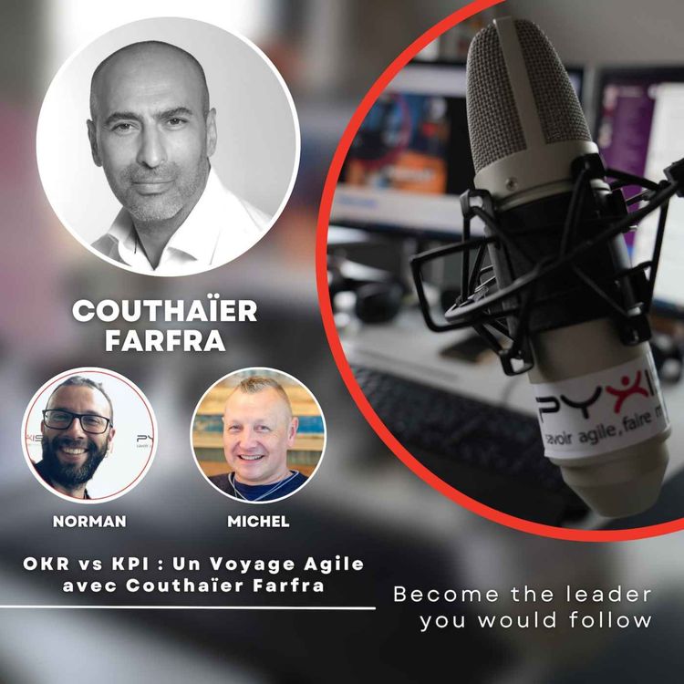 cover art for Podcast : OKR vs KPI, un Voyage Agile avec Couthaïer Farfra