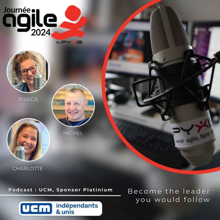 cover art for Podcast : Charlotte Beauchot & Jessica Grignard - UCM Sponsor Platinium journée agile 2024