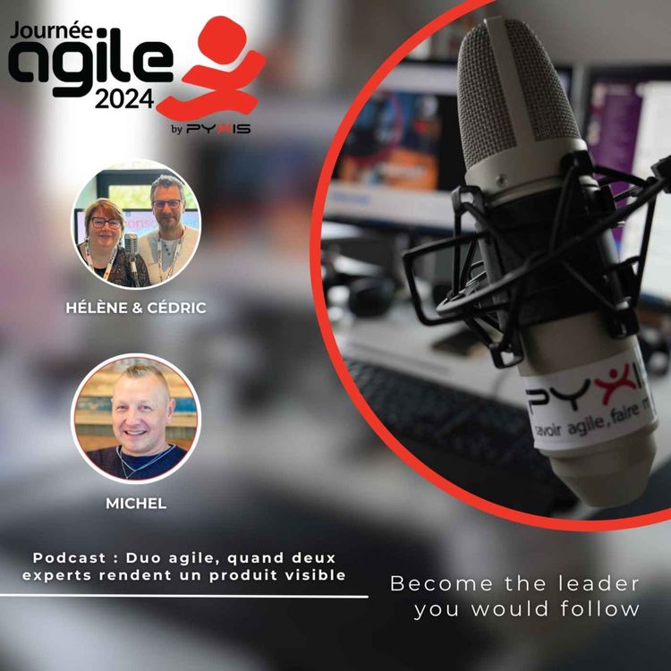 cover art for Podcast : Hélène Kielbowicz et Cédric Charlier, duo agile, quand deux experts rendent un produit visible - Journée Agile 2024