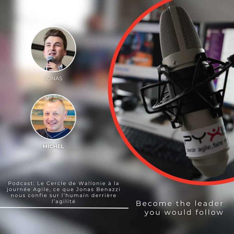 cover art for Podcast: Ce que Jonas Benazzi (Cercle de Wallonie) nous confie sur l’humain derrière l’agilité - Journée Agile 2025