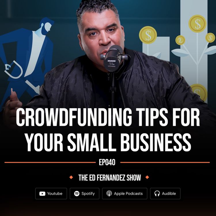 cover art for Crowdfunding Tips For Your Small Business Pt. 1