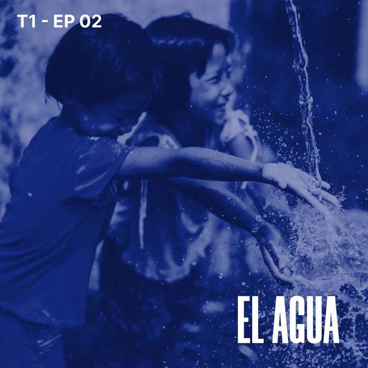 cover art for Agua: El oro líquido, sin él no hay vida 