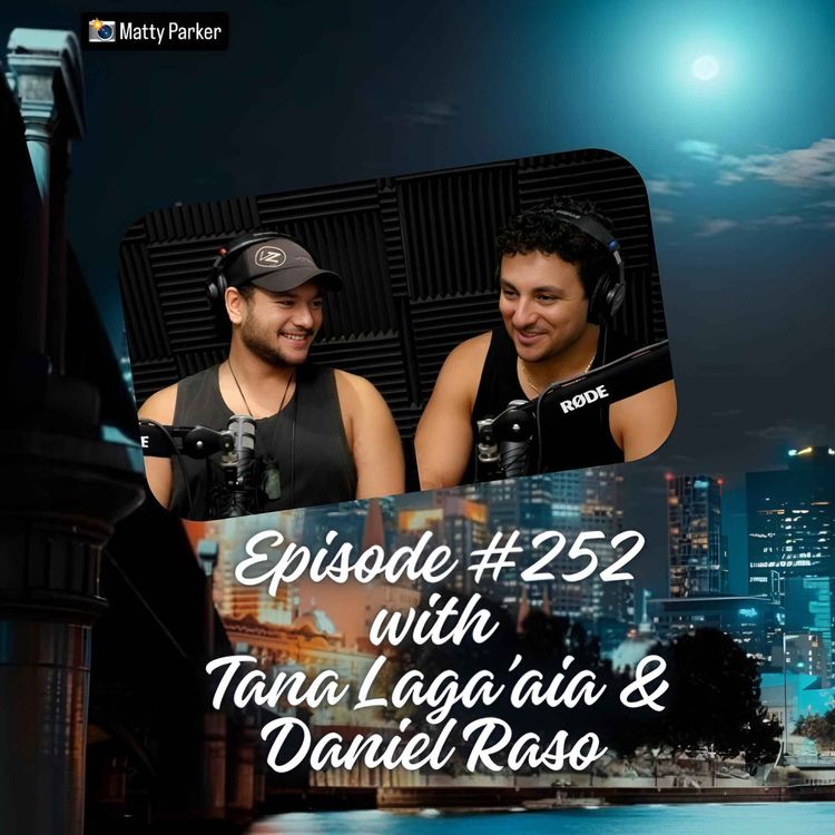 cover art for Episode #252 with Tana Laga'aia & Daniel Raso