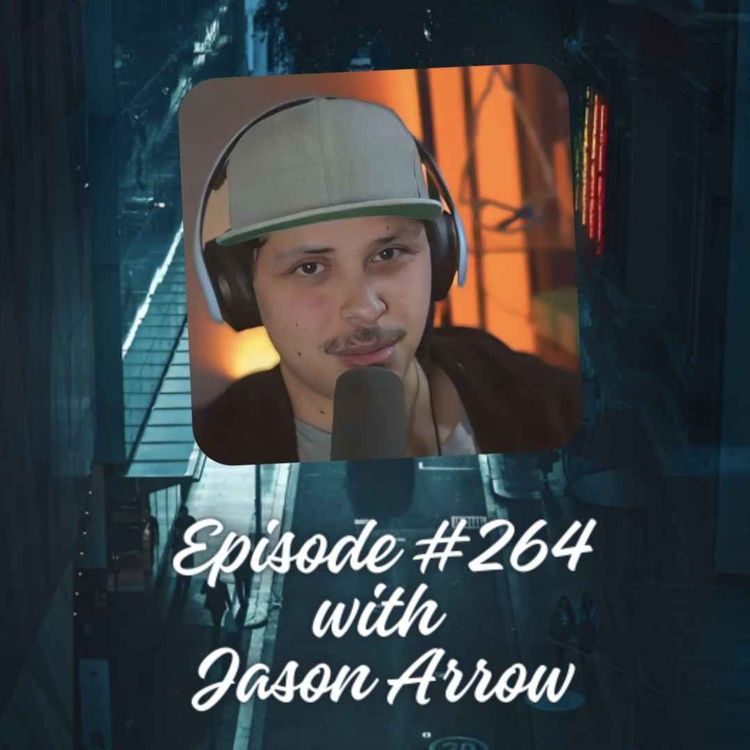 cover art for Episode #264 with Jason Arrow