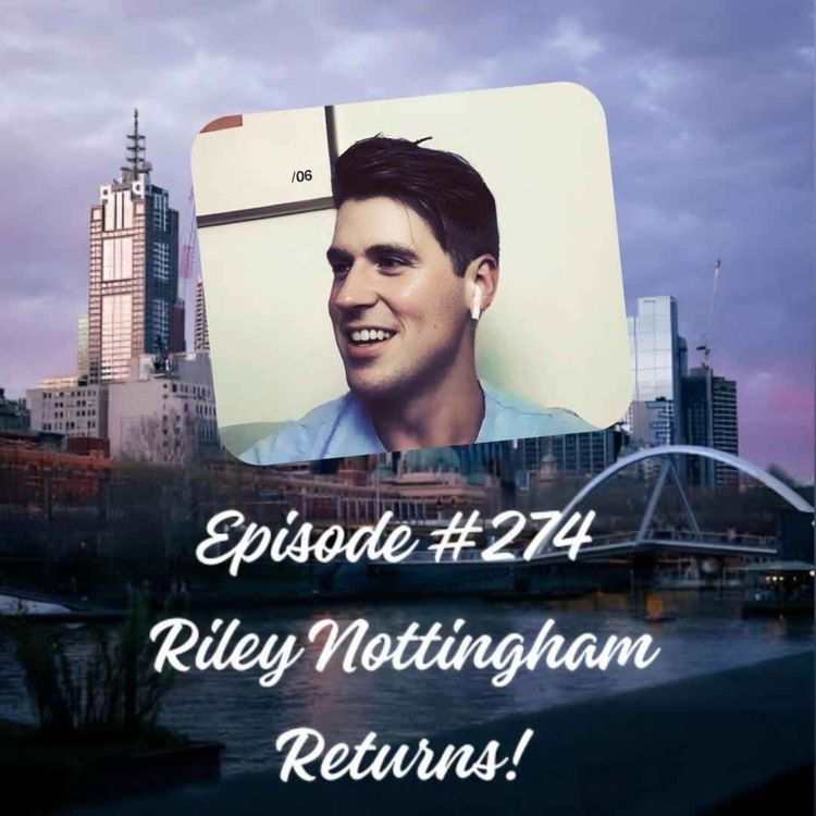 cover art for Episode #274 Riley Nottingham Returns!