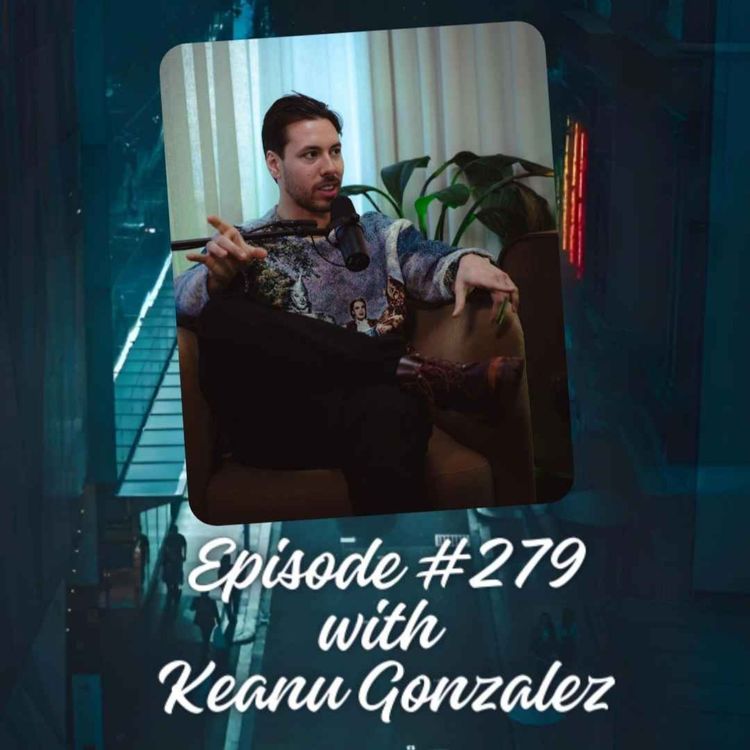 cover art for Episode #279 with Keanu Gonzalez
