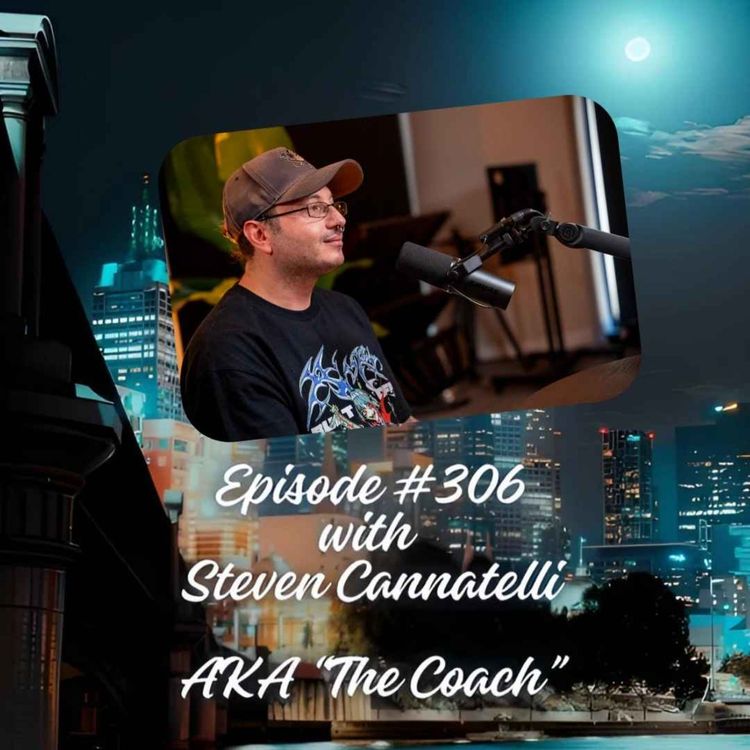 cover art for Episode #306 with Steven Cannatelli AKA "The Coach"