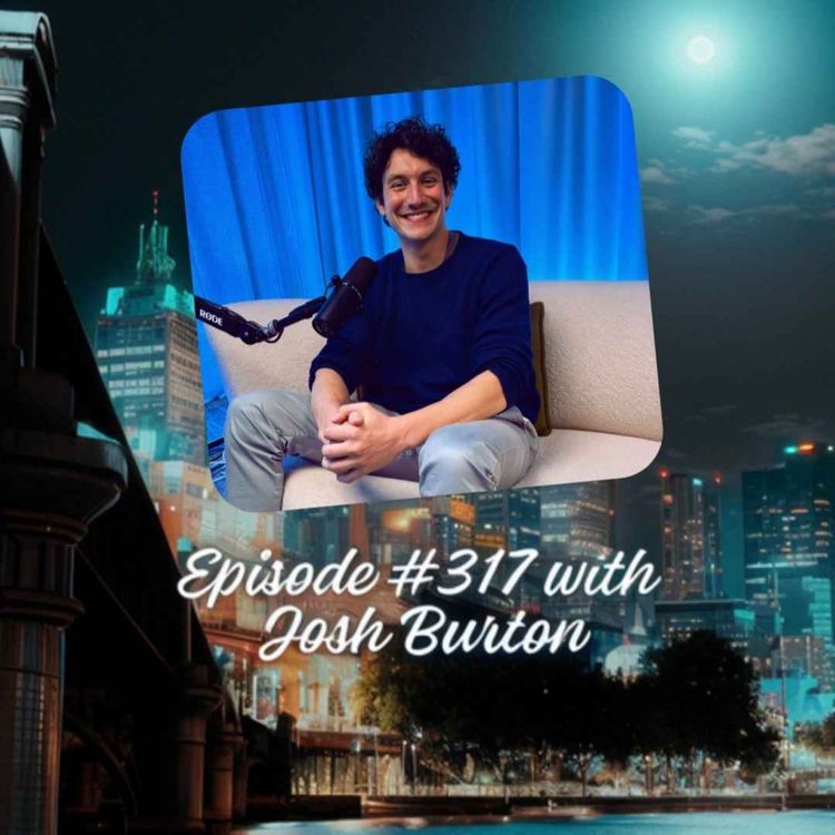 cover art for Episode #317 with Josh Burton