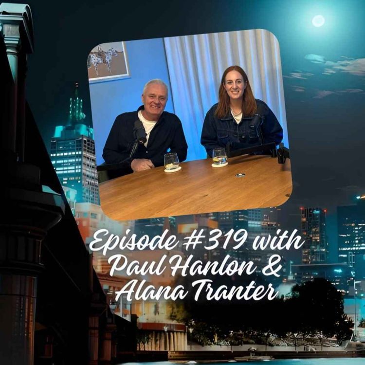 cover art for Episode #319 with Paul Hanlon & Alana Tranter