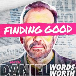 cover art for Finding Good with Daniel Wordsworth