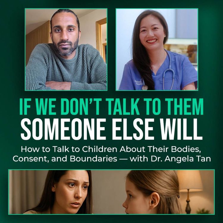 cover art for How to Talk to Children About Their Bodies, Consent, and Boundaries — with Dr. Angela Tan