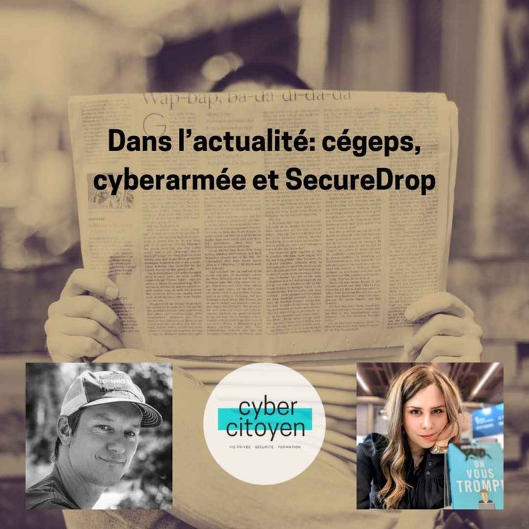 cover art for Épisode 28 - Dans l'actualité: cégeps, cyberarmée et securedrop