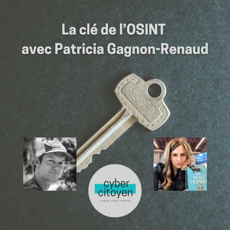 cover art for Épisode 34 - La clé de l'OSINT avec Patricia Gagnon-Renaud