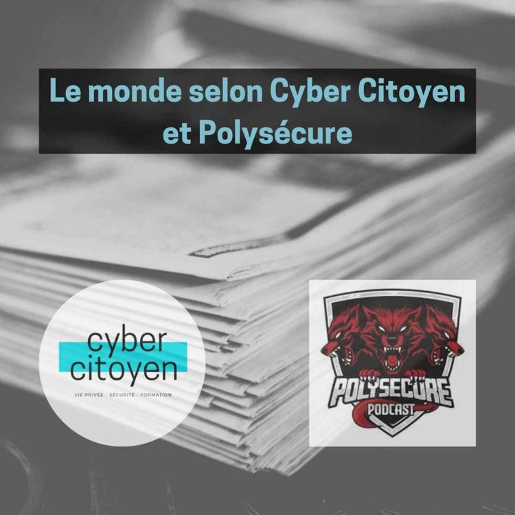 cover art for Épisode 50 - Le monde selon Cyber Citoyen et Polysécure #2