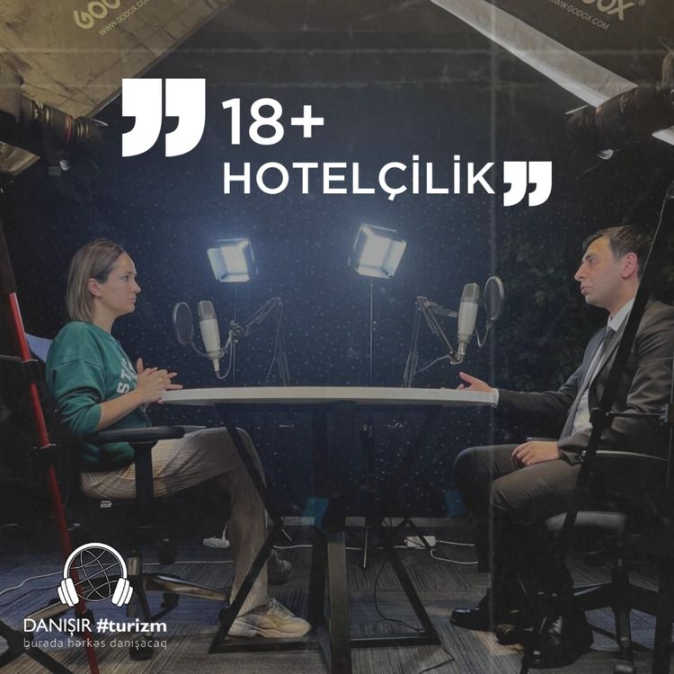 cover art for 18+ hotelçiliyin turizm sektoruna vuracağı zərərlərdən danışdıq - Rizvan Baxışlı ilə / Danışır Turizm