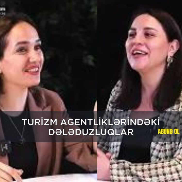 cover art for Turizm agentliklərindəki dələduzluqlar necə sonlanacaq?!