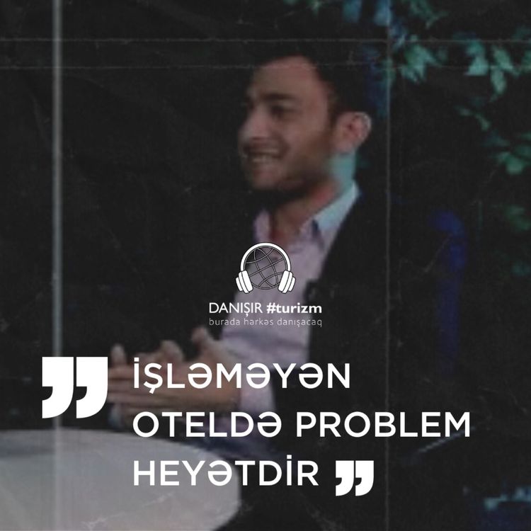 cover art for İşləməyən oteldə problem heyətdir - Azər Məmmədzadə - Danışır Turizm