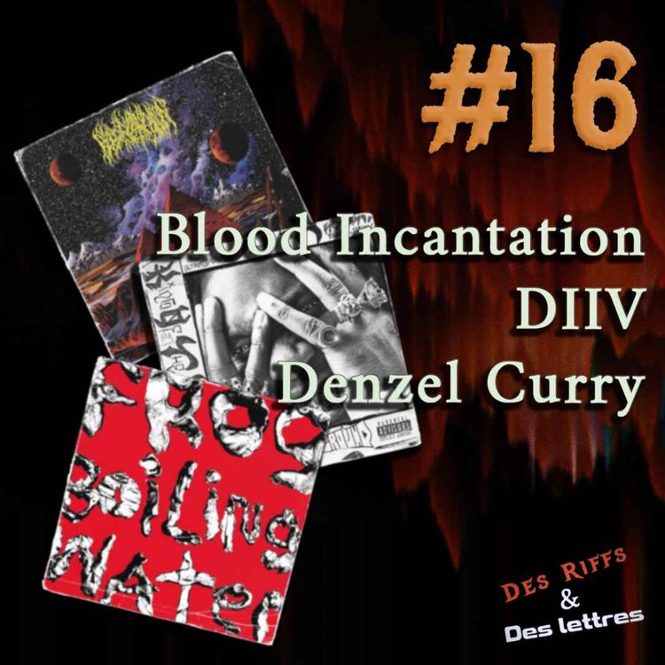 cover art for S2E08 - Blood Incantation, DIIV & Denzel Curry