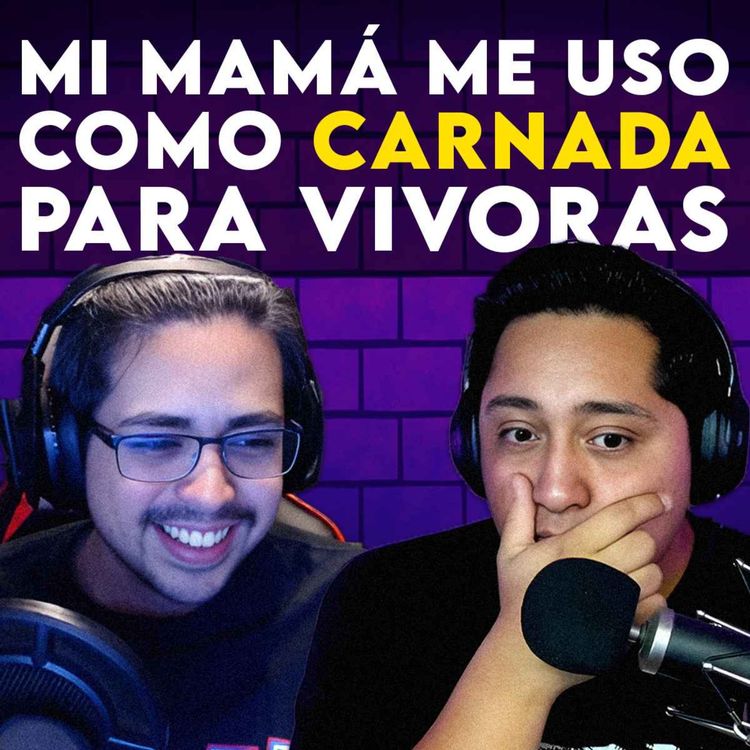 cover art for Ep. 4 - Mi mamá me usó de carnada para una víbora