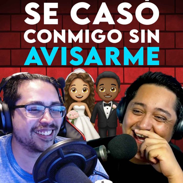 cover art for Ep. 8 - ¡Mi ex tóxico se casó conmigo sin que yo me enterara!