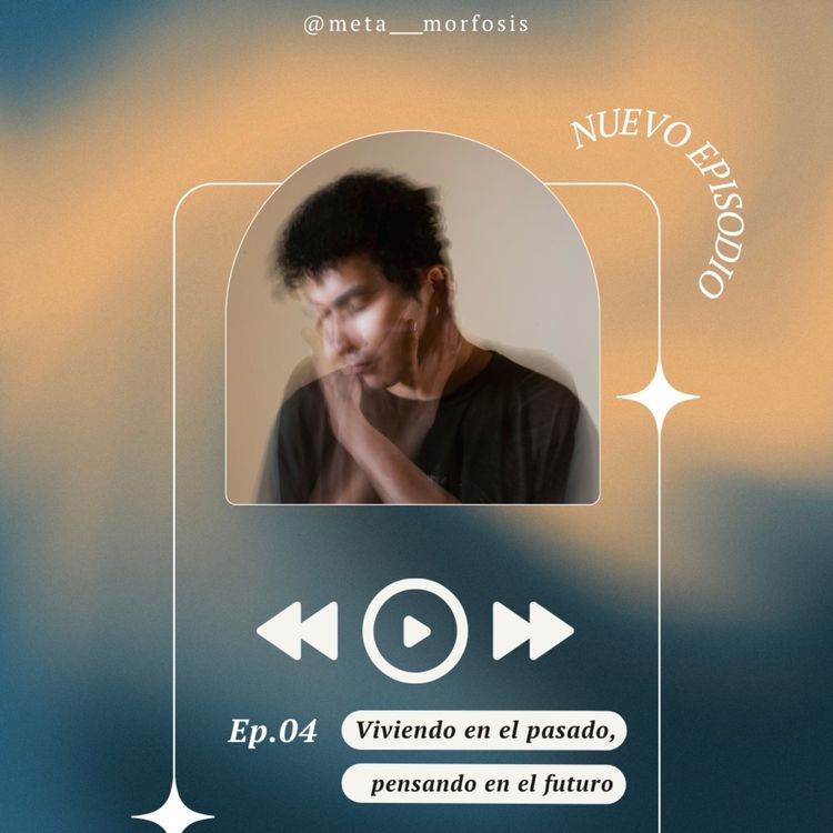 cover art for 004. Viviendo en el pasado, pensando en el futuro.