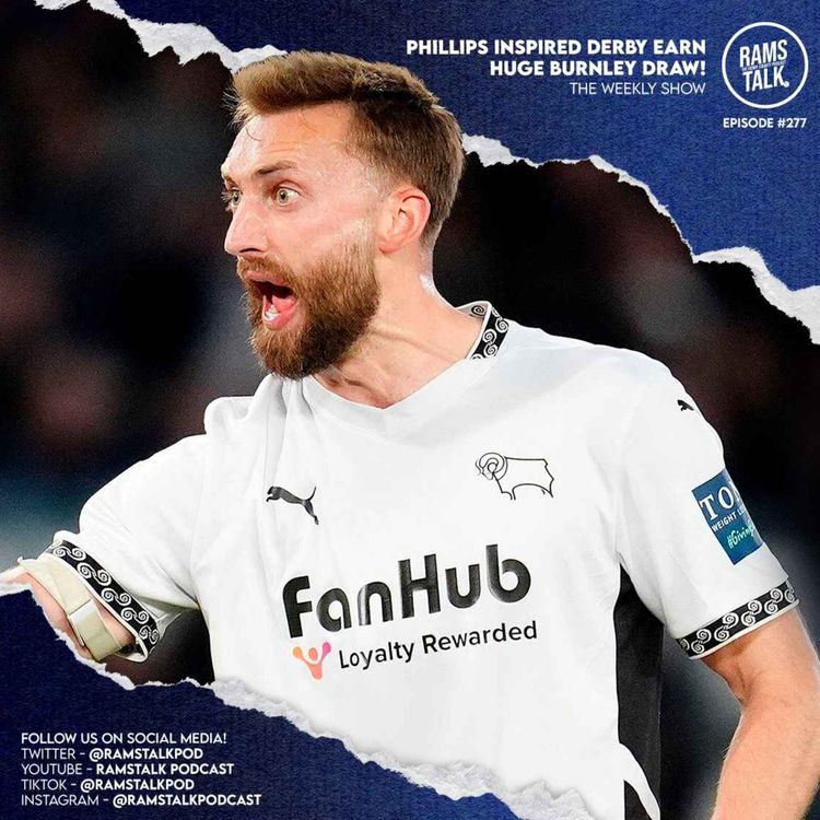 cover art for #277 Phillips Inspired Derby Earn HUGE Burnley Draw!