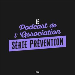 cover art for Le Podcast de l'Association - Série Prévention - FAH Marie-Curie